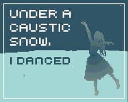 Under a Caustic Snow, I Danced cover art