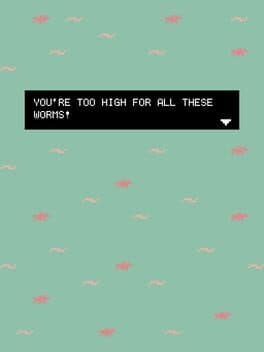 You're too high for all these worms! cover art