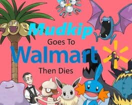 Mudkip Goes to Walmart then Dies cover art