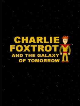 Charlie Foxtrot & The Galaxy of Tomorrow cover art