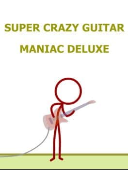 Super Crazy Guitar Maniac Deluxe