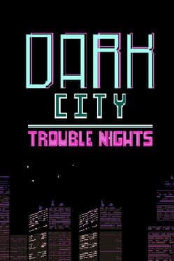 Dark City Trouble Nights