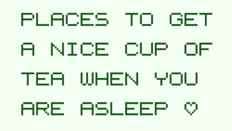 Five Great Places to Get a Nice Cup of Tea When You Are Asleep screenshot 1